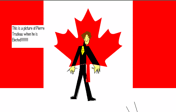 This is Pierre Trudeau when he gets elected! (I made it!)