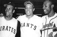 Roberto Clemente, Willie Mays, and Hank Aaron (http://www.whenitwasagame.net/story_pages/colorline.html)