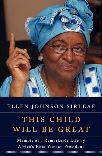 This Child Will Be Great, written by Ellen Johnon Sirleaf