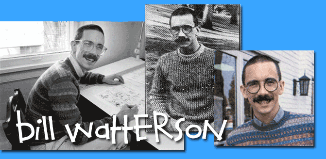 Bill Watterson--creator of Calvin and Hobbes (http://mysite.verizon.net/vzesvylf/sitebuildercontent/sitebuilderpictures/billheader.gif)
