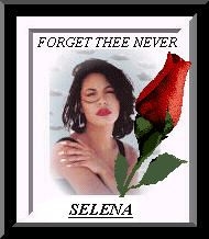 In loving memory of Selena Quintanilla (www.googleimages.com)