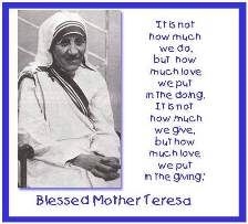 Mother Teresa quote (http://heart-2-heart-online.com/2011/05/29/genuine-love/ (http://heart-2-heart-online.com/2011/05/29/genuine-love/))