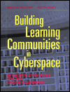 Picture of Building Learning Communities in Cyberspace: Effective Strategies for the Online Classroom