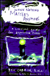 Picture of  When Nothing Matters Anymore:<br>A Survival Guide for<br> Depressed Teens