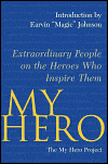 Picture of My Hero: Extraordinary People on the Heroes Who Inspire Them