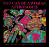 Picture of You Can Be a Woman Astronomer