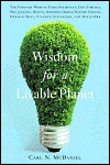Picture of Wisdom for a Livable Planet: The Visionary Work of Terri Swearingen, Dave Foreman, Wes Jackson, Helena Norberg-Hodge, Werner Fornos, Herman Daly, Stephen Schneider, and David Orr