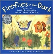 Picture of Fireflies in the Dark: The Story of Freidl Dicker-Brandeis and the Children of Terezin 