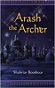Picture of Arash the Archer: A Story from Ancient Persia