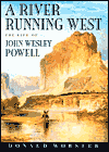 Picture of A River Running West: The Life of John Wesley Powell