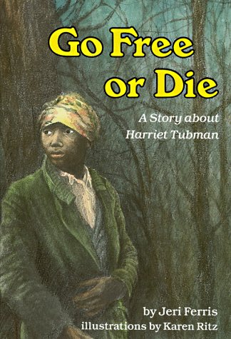 Picture of Go Free or Die: A Story About Harriet Tubman (Carolrhoda Creative Minds Book)