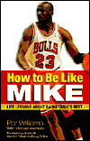 How To Be Like Mike Life Lessons About Basketball S Best My Hero