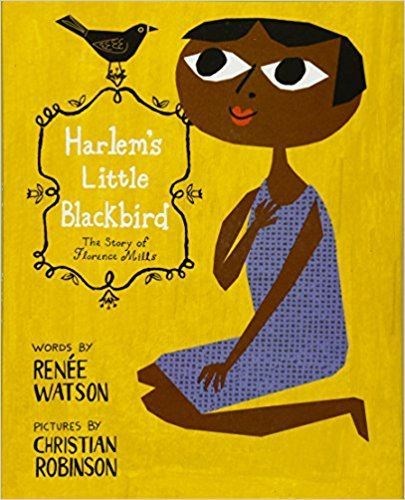 Harlem's Little Blackbird: The Story of Florence Mills