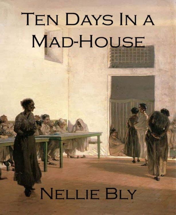 Ten Days in a Mad-House книга. Nellie Bly ten Days in a Madhouse. 10 Days in a Madhouse.