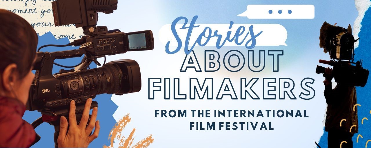 stories about festival filmmakers