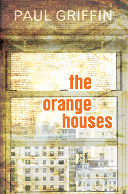 The Orange Houses by Paul Griffin